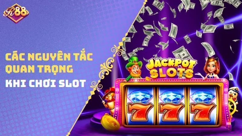 Các nguyên tắc quan trọng khi chơi Slot