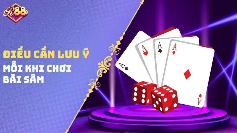 Điều cần lưu ý mỗi khi chơi bài Sâm